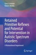 Retained Primitive Reflexes and Potential for Intervention in Autistic Spectrum Disorders