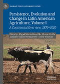 Persistence, Evolution and Change in Latin American Agriculture, Volume I