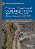 Persistence, Evolution and Change in Latin American Agriculture, Volume II
