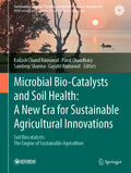 Microbial Bio-Catalysts and Soil Health: A New Era for Sustainable Agricultural Innovations