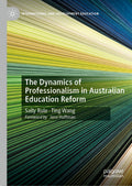 The Dynamics of Professionalism in Australian Education Reform