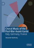Choral Music of the Post-War Avant-Garde