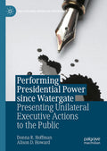 Performing Presidential Power since Watergate