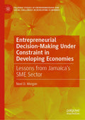 Entrepreneurial Decision‑Making Under Constraint in Developing Economies