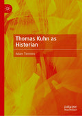 Thomas Kuhn as Historian