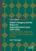 Orbán’s Hungary and the Return to Authoritarianism from 1989–2026