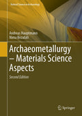 Archaeometallurgy – Materials Science Aspects