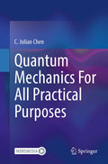 Quantum Mechanics For All Practical Purposes