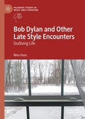 Bob Dylan and Other Late Style Encounters