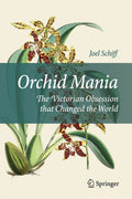 Orchid Mania: The Victorian Obsession that Changed the World