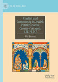 Conflict and Community in Jewish Petitions to the Crown of Aragon, 1213–1347