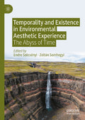 Temporality and Existence in Environmental Aesthetic Experience