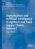 Digitalisation and Artificial Intelligence in Agritech and Food Supply Chains, Volume I
