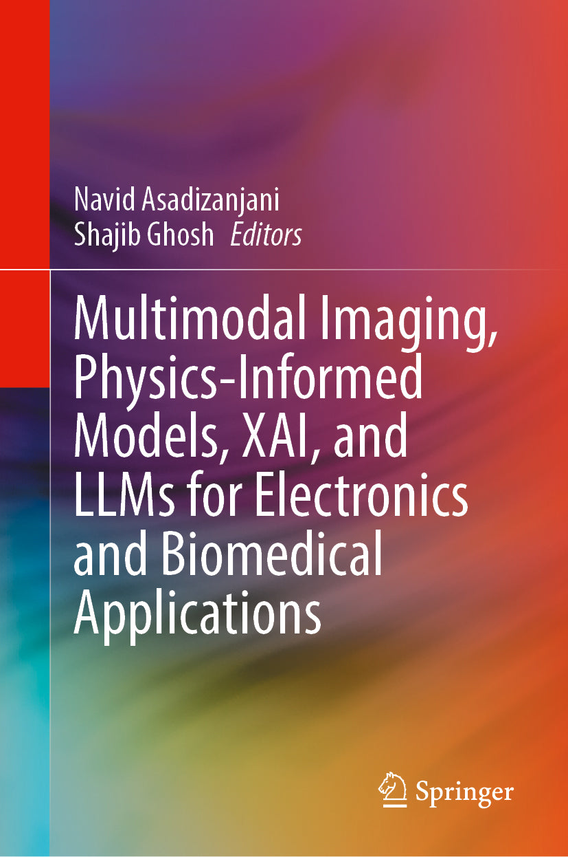 Multimodal Imaging, Physics-Informed Models, XAI, and LLMs for Electronics and Biomedical Applications