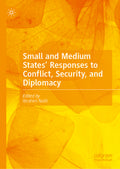 Small and Medium States’ Responses to Conflict, Security, and Diplomacy