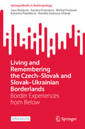 Living and Remembering the Czech–Slovak and Slovak–Ukrainian Borderlands