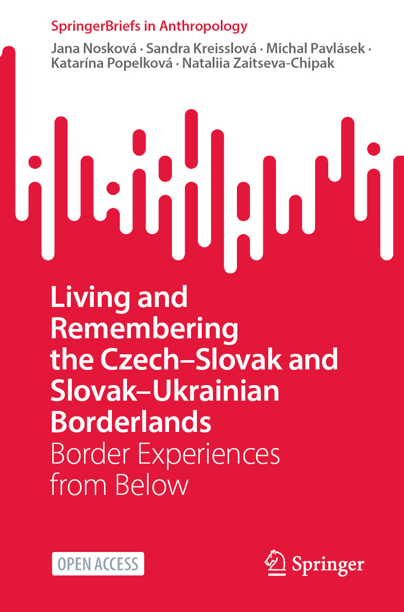 Living and Remembering the Czech–Slovak and Slovak–Ukrainian Borderlands