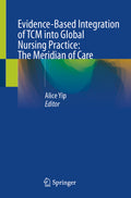 Evidence-Based Integration of TCM into Global Nursing Practice: The Meridian of Care