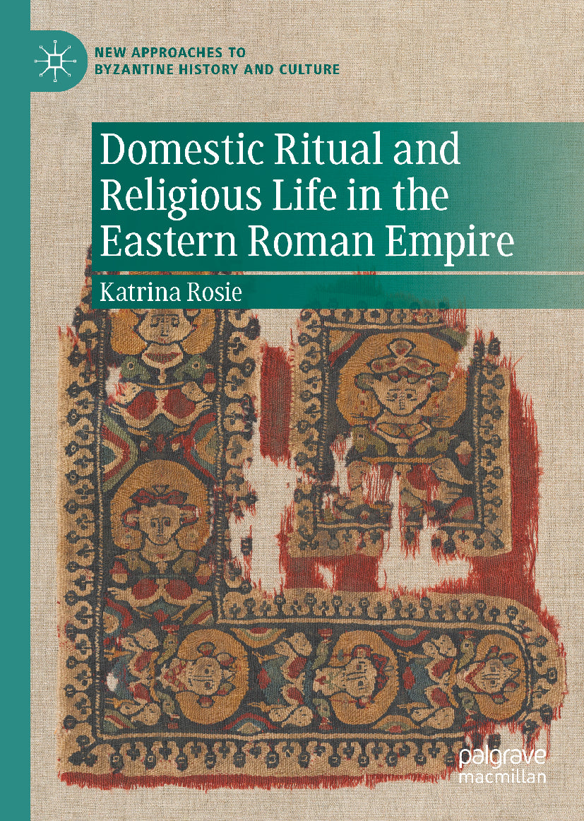 Domestic Ritual and Religious Life in the Eastern Roman Empire