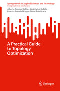A Practical Guide to Topology Optimization