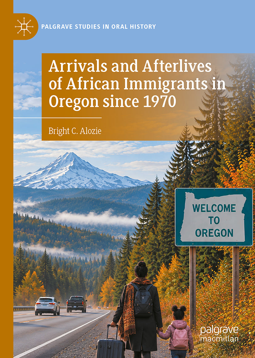 Arrivals and Afterlives of African Immigrants in Oregon since 1970