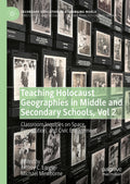 Teaching Holocaust Geographies in Middle and Secondary Schools, Vol 2