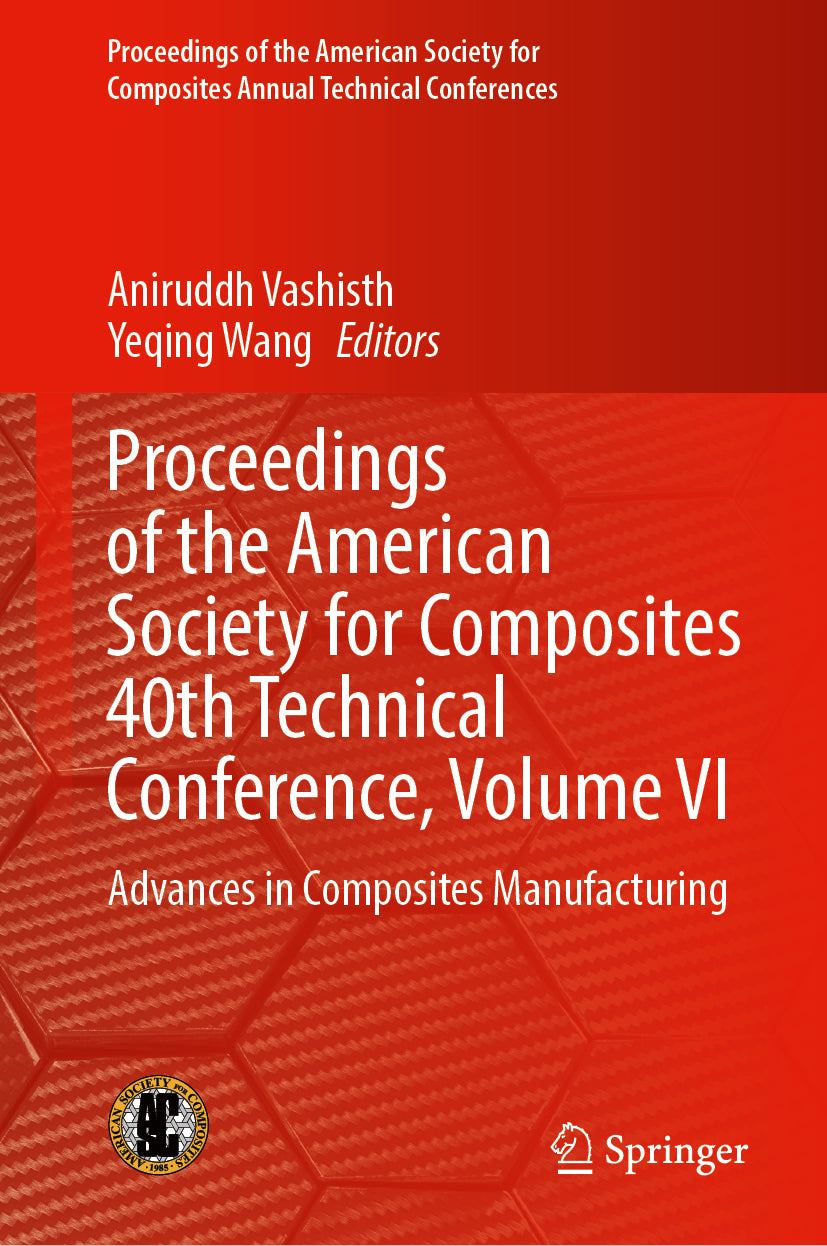 Proceedings of the American Society for Composites 40th Technical Conference, Volume VI