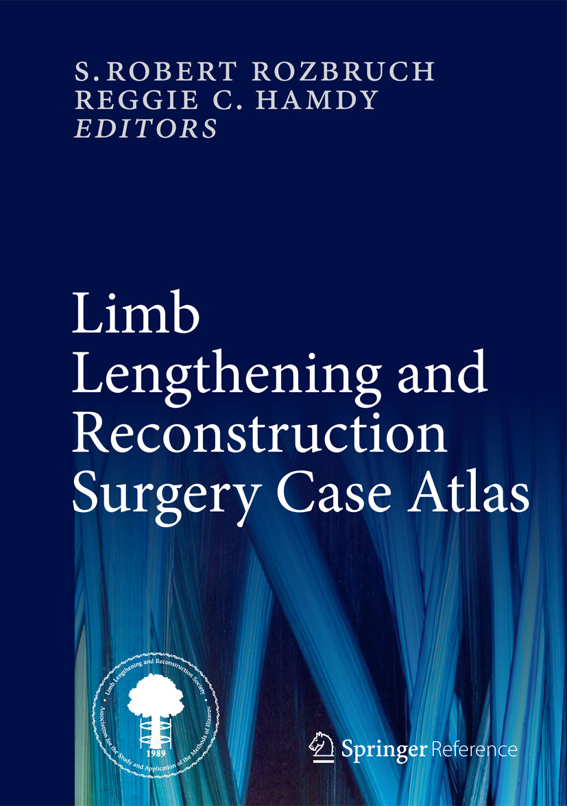 Limb Lengthening and Reconstruction Surgery Case Atlas