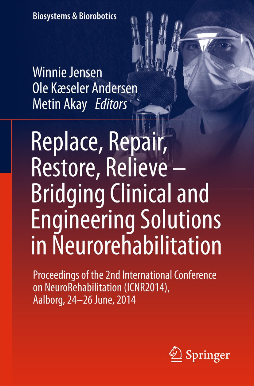 Replace, Repair, Restore, Relieve – Bridging Clinical and Engineering Solutions in Neurorehabilitation