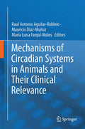 Mechanisms of Circadian Systems in Animals and Their Clinical Relevance