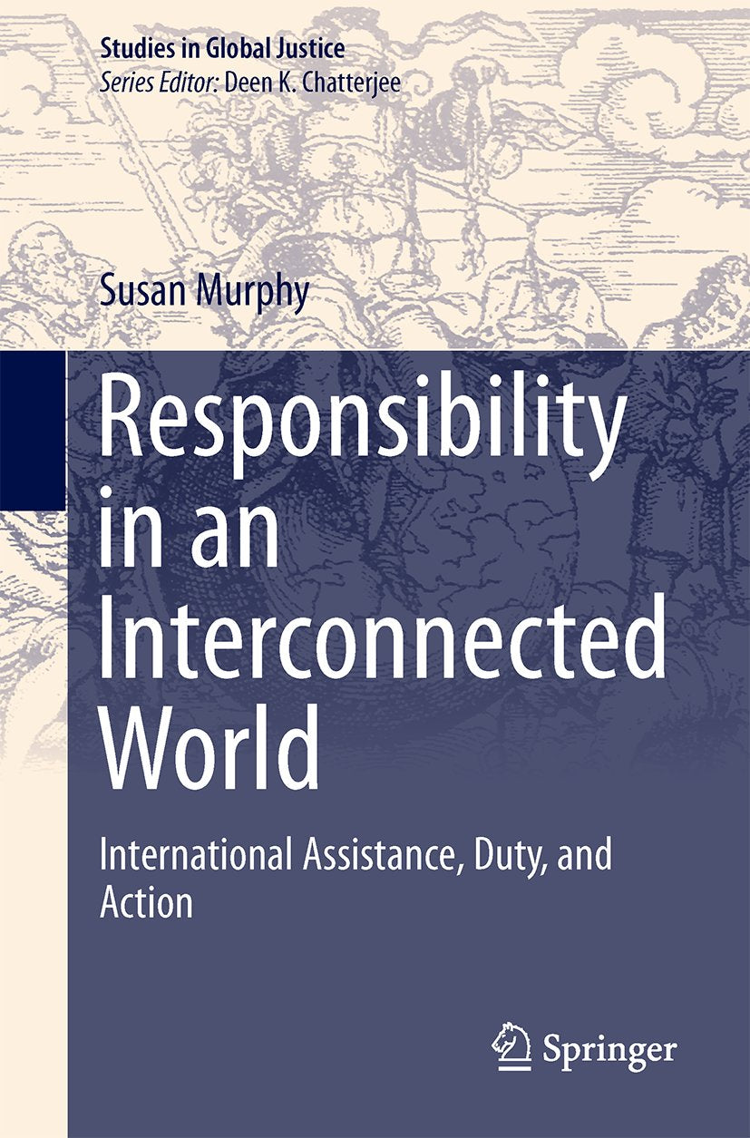 Studies in Global Justice: International Assistance, Duty, and Action