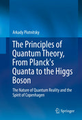 The Principles of Quantum Theory, From Planck's Quanta to the Higgs Boson