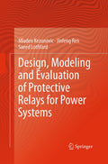 Design, Modeling and Evaluation of Protective Relays for Power Systems