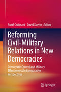 Reforming Civil-Military Relations in New Democracies