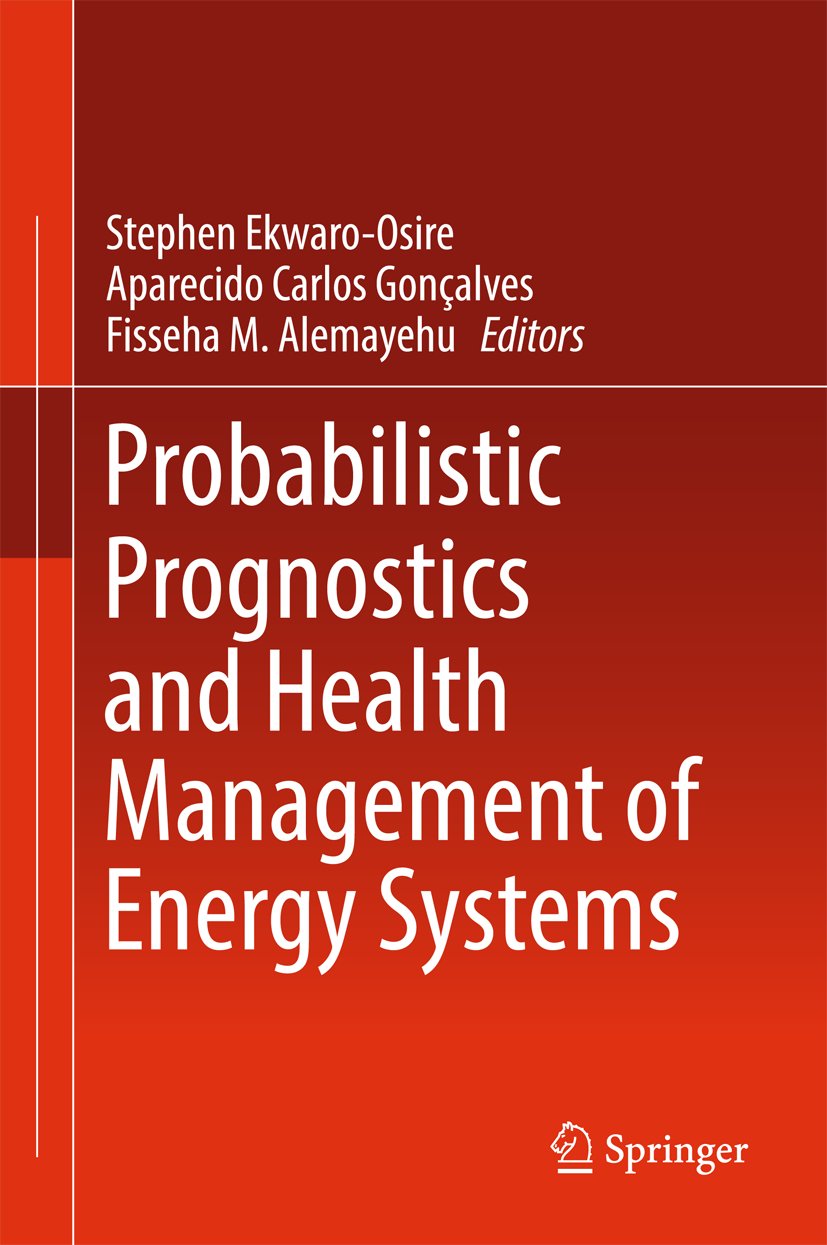 Probabilistic Prognostics and Health Management of Energy Systems