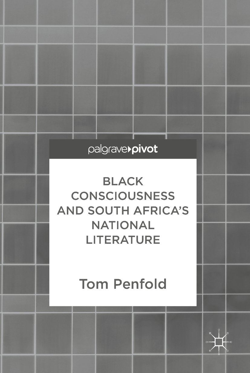 Black Consciousness and South Africa’s National Literature