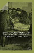 Palgrave Historical Studies in the Criminal Corpse and its Afterlife