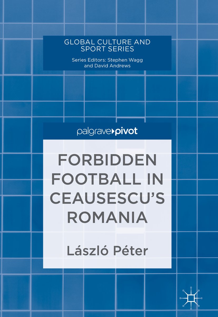 Forbidden Football in Ceausescu’s Romania