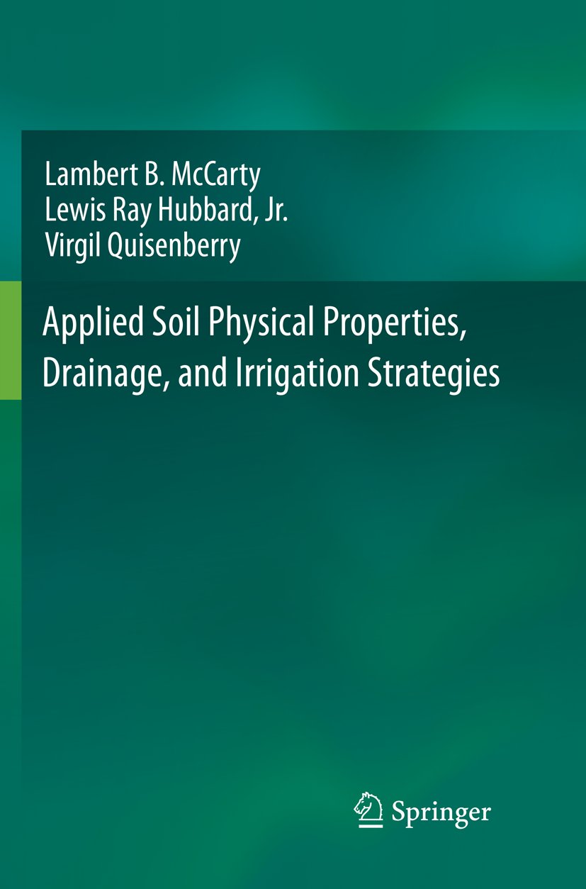 Applied Soil Physical Properties, Drainage, and Irrigation Strategies.