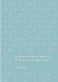 A History of Orthodox, Islamic, and Western Christian Political Values