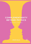 Complementarity Beyond Physics
