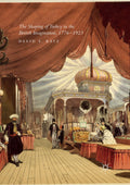 The Shaping of Turkey in the British Imagination, 1776–1923
