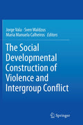 The Social Developmental Construction of Violence and Intergroup Conflict