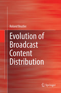 Evolution of Broadcast Content Distribution