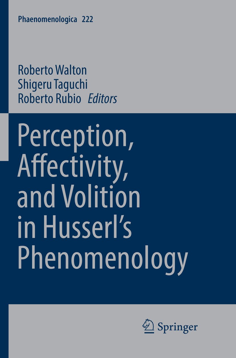 Perception, Affectivity, and Volition in Husserl’s Phenomenology