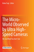The Micro-World Observed by Ultra High-Speed Cameras