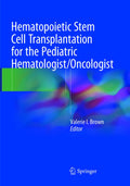 Hematopoietic Stem Cell Transplantation for the Pediatric Hematologist/Oncologist