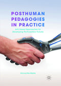 Posthuman Pedagogies in Practice