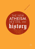 The New Atheism, Myth, and History