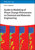 Guide to Modeling of Phase Change Phenomena in Chemical and Materials Engineering